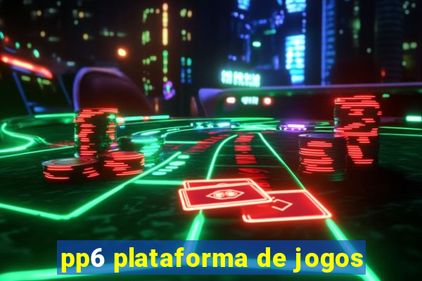 pp6 plataforma de jogos